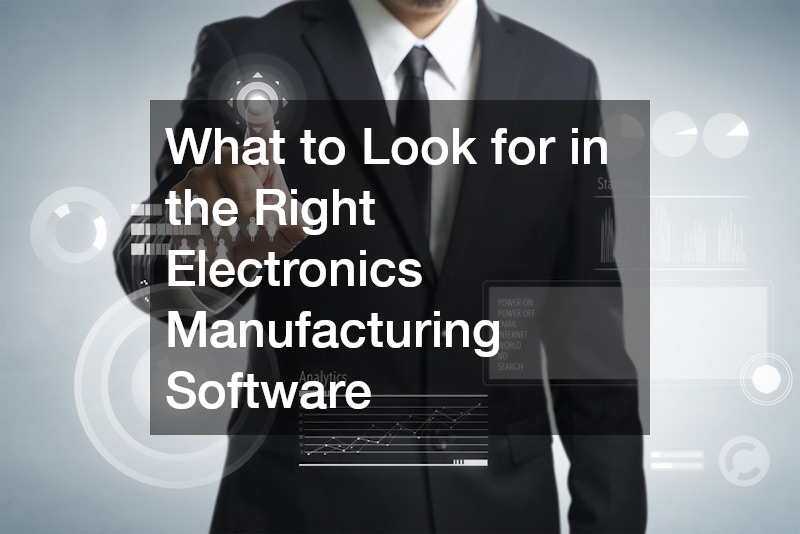 What to Look for in the Right Electronics Manufacturing Software