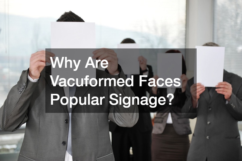 Why Are Vacuformed Faces Popular Signage?